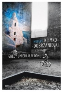 Grecy umieraja w domu Hubert Klimko-Dobrzaniecki