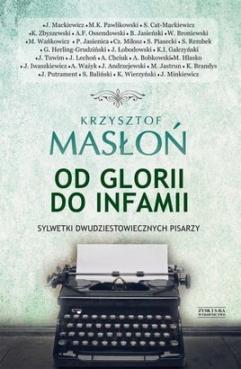 Od-glorii-do-infamii-Sylwetki-dwudziestowiecznych-pisarzy_Krzysztof-Maslon,images_big,1,978-83-7785-640-6