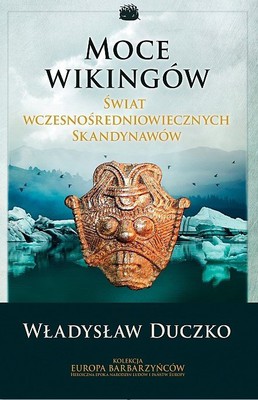 wladyslaw-duczko-moce-wikingow-swiat-wczesnosredniowiecznych-skandynawow-cover-okladka